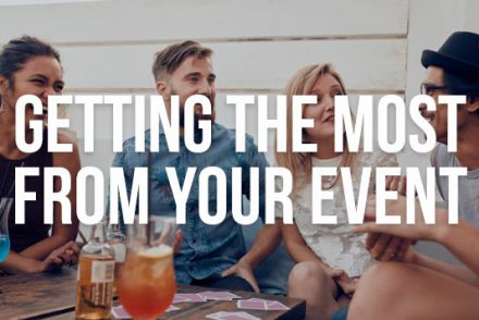 getting the most from your event