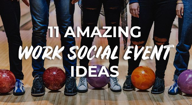 11 Amazing Work Social Event Ideas